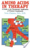 Aminokwasy w terapii: Przewodnik po terapeutycznym zastosowaniu składników białkowych - Amino Acids in Therapy: A Guide to the Therapeutic Application of Protein Constituents