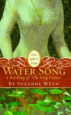 Wodna pieśń: Opowieść o Żabim Księciu - Water Song: A Retelling of the Frog Prince