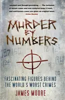 Morderstwa według liczb: Fascynujące liczby stojące za najgorszymi zbrodniami na świecie - Murder by Numbers: Fascinating Figures Behind the World's Worst Crimes