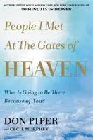 Ludzie, których spotkałem u bram nieba: Kto będzie tam z twojego powodu? - People I Met at the Gates of Heaven: Who Is Going to Be There Because of You?