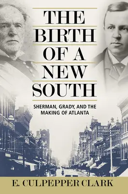 Narodziny nowego Południa: Sherman, Grady i powstanie Atlanty - The Birth of a New South: Sherman, Grady, and the Making of Atlanta