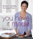 You Have It Made: Pyszne, zdrowe, gotowe posiłki - You Have It Made: Delicious, Healthy, Do-Ahead Meals