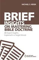 Krótkie spostrzeżenia na temat opanowania doktryny biblijnej: 80 spostrzeżeń ekspertów wyjaśnionych w ciągu jednej minuty - Brief Insights on Mastering Bible Doctrine: 80 Expert Insights, Explained in a Single Minute