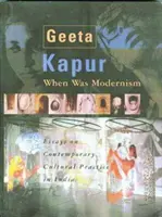 Kiedy był modernizm: Eseje o współczesnych praktykach kulturowych w Indiach - When Was Modernism: Essays on Contemporary Cultural Practice in India