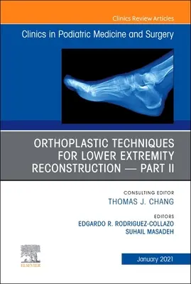 Techniki ortoplastyczne w rekonstrukcji kończyn dolnych - część II, wydanie Clinics in Podiatric Medicine and Surgery, 38 - Orthoplastic Techniques for Lower Extremity Reconstruction - Part II, an Issue of Clinics in Podiatric Medicine and Surgery, 38