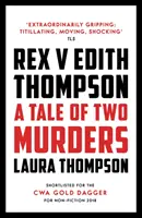 Rex przeciwko Edith Thompson - Opowieść o dwóch morderstwach - Rex v Edith Thompson - A Tale of Two Murders