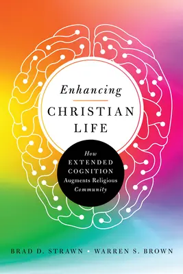 Wzmacnianie życia chrześcijańskiego: jak rozszerzone poznanie wzmacnia wspólnotę religijną - Enhancing Christian Life: How Extended Cognition Augments Religious Community