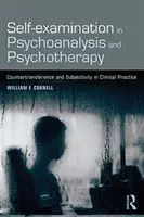 Samobadanie w psychoanalizie i psychoterapii - przeciwprzeniesienie i podmiotowość w praktyce klinicznej - Self-examination in Psychoanalysis and Psychotherapy - Countertransference and Subjectivity in Clinical Practice