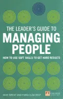 Przewodnik lidera po zarządzaniu ludźmi - jak wykorzystać umiejętności miękkie, aby uzyskać twarde wyniki - Leader's Guide to Managing People - How to Use Soft Skills to Get Hard Results