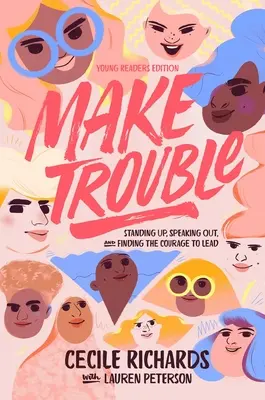 Make Trouble Young Readers Edition: Stawanie, wypowiadanie się i znajdowanie odwagi do przewodzenia - Make Trouble Young Readers Edition: Standing Up, Speaking Out, and Finding the Courage to Lead