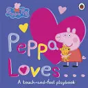 Świnka Peppa: Świnka Peppa kocha - książeczka dotykowa - Peppa Pig: Peppa Loves - A Touch-and-Feel Playbook