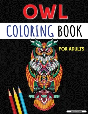 Sowa kolorowanka dla dorosłych: Urocze sowy kolorowanki dla relaksu i złagodzenia stresu, kolorowanka dla dorosłych sowa - Owl Coloring Book for Adults: Charming Owl Coloring Pages for Relaxation and Stress Relief, Adult Owl Coloring Book