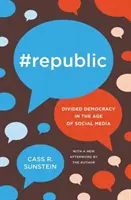 #Republic: Podzielona demokracja w dobie mediów społecznościowych - #Republic: Divided Democracy in the Age of Social Media