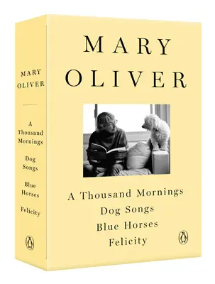 Kolekcja Mary Oliver: Tysiąc poranków, Psie piosenki, Niebieskie konie i Felicity - A Mary Oliver Collection: A Thousand Mornings, Dog Songs, Blue Horses, and Felicity