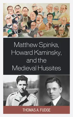 Matthew Spinka, Howard Kaminsky i przyszłość średniowiecznych husytów - Matthew Spinka, Howard Kaminsky, and the Future of the Medieval Hussites