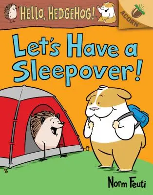 Let's Have a Sleepover!: Książka z żołędziem (Hello, Hedgehog! #2) (Library Edition), 2 - Let's Have a Sleepover!: An Acorn Book (Hello, Hedgehog! #2) (Library Edition), 2