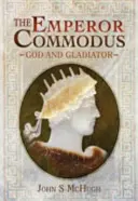 Cesarz Kommodus: Bóg i gladiator - The Emperor Commodus: God and Gladiator