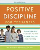 Pozytywna dyscyplina dla nastolatków: Wzmacnianie nastolatków i siebie poprzez uprzejme i stanowcze rodzicielstwo - Positive Discipline for Teenagers: Empowering Your Teens and Yourself Through Kind and Firm Parenting