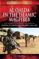 Al-Kaida w Islamskim Maghrebie: Cień terroru nad Sahelem, od 2007 r. - Al Qaeda in the Islamic Maghreb: Shadow of Terror Over the Sahel, from 2007