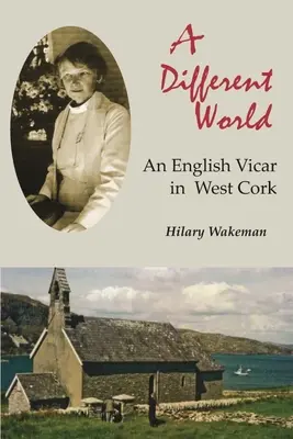 Inny świat: Angielski wikariusz w zachodnim Cork - A Different World: An English Vicar in West Cork