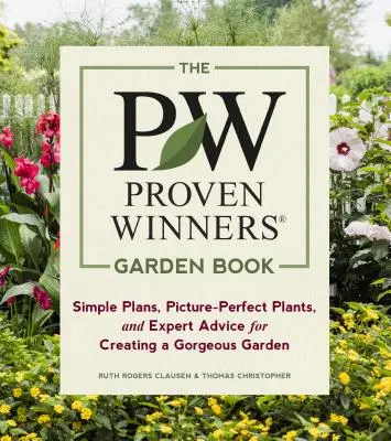 The Proven Winners Garden Book: Proste plany, idealne rośliny i porady ekspertów dotyczące tworzenia wspaniałego ogrodu - The Proven Winners Garden Book: Simple Plans, Picture-Perfect Plants, and Expert Advice for Creating a Gorgeous Garden