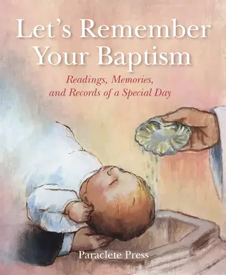 Pamiętajmy o twoim chrzcie: Czytania, wspomnienia i zapiski z wyjątkowego dnia - Let's Remember Your Baptism: Readings, Memories, and Records of a Special Day