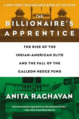 Uczeń miliardera: Powstanie indyjsko-amerykańskiej elity i upadek funduszu hedgingowego Galleon - The Billionaire's Apprentice: The Rise of the Indian-American Elite and the Fall of the Galleon Hedge Fund