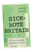 Sick-Note Britain: Jak problemy społeczne stały się kwestiami medycznymi - Sick-Note Britain: How Social Problems Became Medical Issues