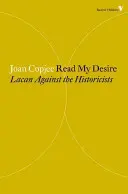 Przeczytaj moje pragnienie - Lacan przeciwko historykom - Read My Desire - Lacan Against the Historicists