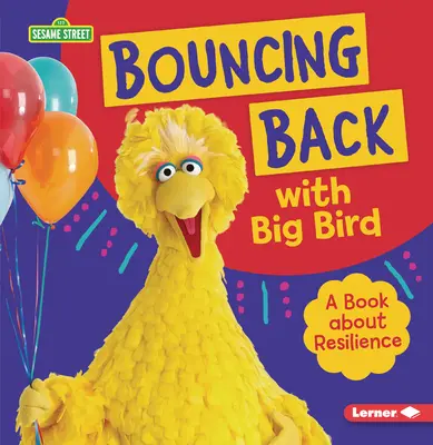 Bouncing Back with Big Bird: Książka o odporności - Bouncing Back with Big Bird: A Book about Resilience