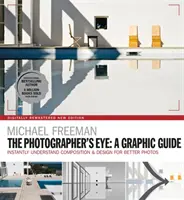 The Photographers Eye: Przewodnik graficzny: Natychmiastowe zrozumienie kompozycji i projektowania dla lepszej fotografii - The Photographers Eye: A Graphic Guide: Instantly Understand Composition & Design for Better Photography