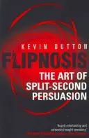 Flipnoza - sztuka przekonywania w ułamku sekundy - Flipnosis - The Art of Split-Second Persuasion
