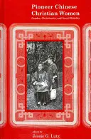 Pionierskie chińskie chrześcijanki: Płeć, chrześcijaństwo i mobilność społeczna - Pioneer Chinese Christian Women: Gender, Christianity, and Social Mobility