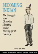 Stawanie się Indianinem: Walka o tożsamość Czirokezów w XXI wieku - Becoming Indian: The Struggle Over Cherokee Identity in the Twenty-First Century