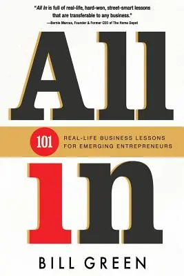 All in: 101 prawdziwych lekcji biznesu dla początkujących przedsiębiorców - All in: 101 Real Life Business Lessons For Emerging Entrepreneurs