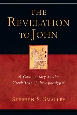 Objawienie Jana: komentarz do greckiego tekstu Apokalipsy - The Revelation to John: A Commentary on the Greek Text of the Apocalypse