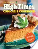 Oficjalna książka kucharska High Times Cannabis: Ponad 50 nieodpartych przepisów, które sprawią, że będziesz na haju - The Official High Times Cannabis Cookbook: More Than 50 Irresistible Recipes That Will Get You High