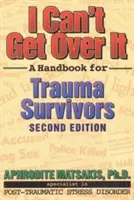 Nie mogę się z tym pogodzić: Podręcznik dla osób, które przeżyły traumę - I Can't Get Over It: A Handbook for Trauma Survivors