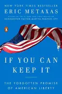 If You Can Keep It: Zapomniana obietnica amerykańskiej wolności - If You Can Keep It: The Forgotten Promise of American Liberty