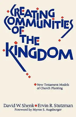 Tworzenie wspólnot Królestwa: Nowotestamentowe modele zakładania kościołów - Creating Communities of the Kingdom: New Testament Models of Church Planting