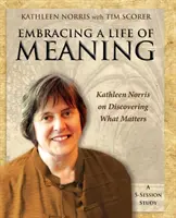 Życie pełne sensu: Kathleen Norris o odkrywaniu tego, co ważne - Embracing a Life of Meaning: Kathleen Norris on Discovering What Matters