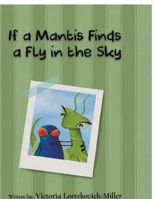 Jeśli modliszka znajdzie muchę na niebie - If a Mantis Finds a Fly in the Sky