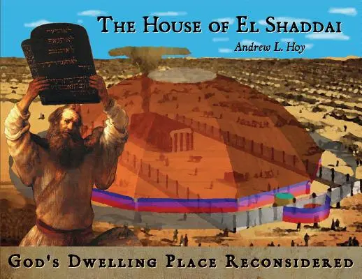 Dom El Shaddai: Miejsce zamieszkania Boga rozważane na nowo - The House of El Shaddai: God's Dwelling Place Reconsidered