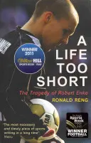 Zbyt krótkie życie: tragedia Roberta Enke - A Life Too Short: The Tragedy of Robert Enke