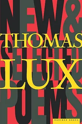 Nowe i wybrane wiersze Thomasa Luxa: 1975-1995 - New and Selected Poems of Thomas Lux: 1975-1995