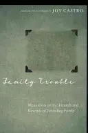 Family Trouble: Pamiętnikarze o zagrożeniach i nagrodach związanych z ujawnianiem rodziny - Family Trouble: Memoirists on the Hazards and Rewards of Revealing Family