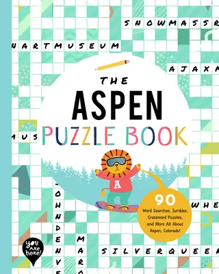 The Aspen Puzzle Book: 90 wyszukiwań słów, łamigłówek, krzyżówek i nie tylko Wszystko o Aspen w stanie Kolorado! - The Aspen Puzzle Book: 90 Word Searches, Jumbles, Crossword Puzzles, and More All about Aspen, Colorado!