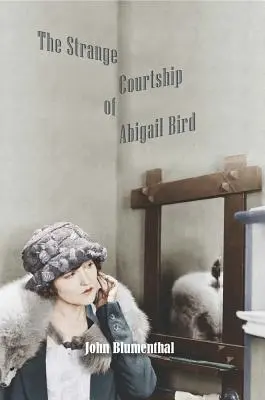 Dziwne zaloty Abigail Bird - The Strange Courtship of Abigail Bird