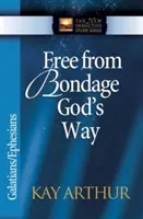 Uwolnij się z niewoli: Boża droga: Galacjanie/Efezjanie - Free from Bondage God's Way: Galatians/Ephesians