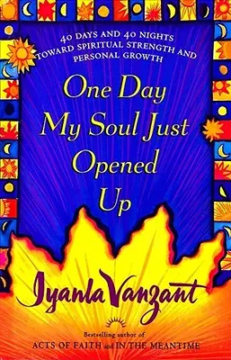 Pewnego dnia moja dusza się otworzyła: 40 dni i 40 nocy ku duchowej sile i osobistemu rozwojowi - One Day My Soul Just Opened Up: 40 Days and 40 Nights Toward Spiritual Strength and Personal Growth